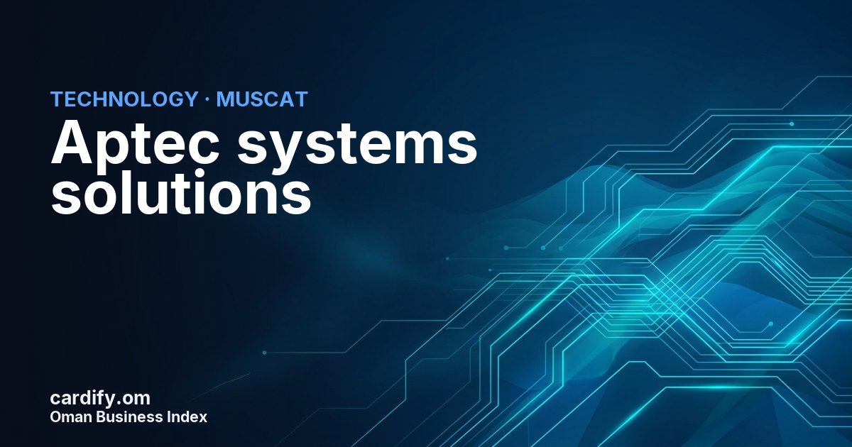 Aptec systems solutions LLC, Technology in Muscat, Oman