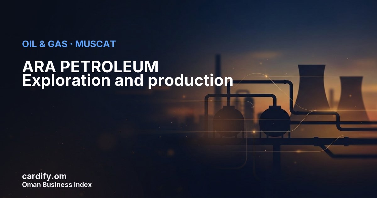 ARA PETROLEUM Exploration and production, Oil & Gas in Muscat, Oman
