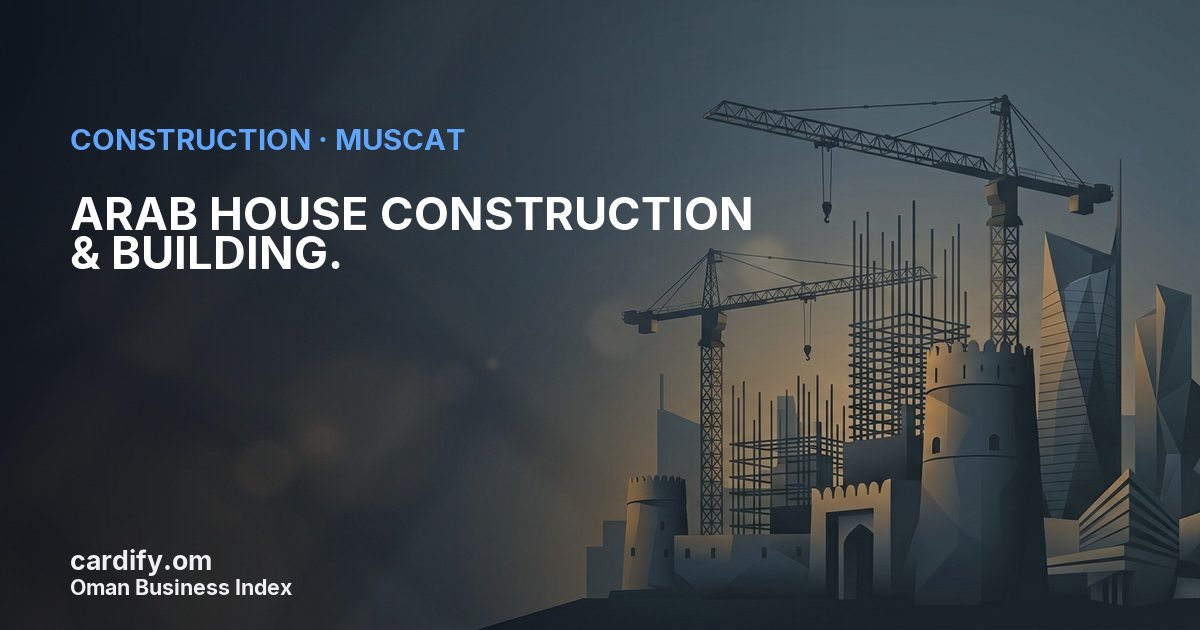 ARAB HOUSE CONSTRUCTION & BUILDING., Construction in Muscat, Oman