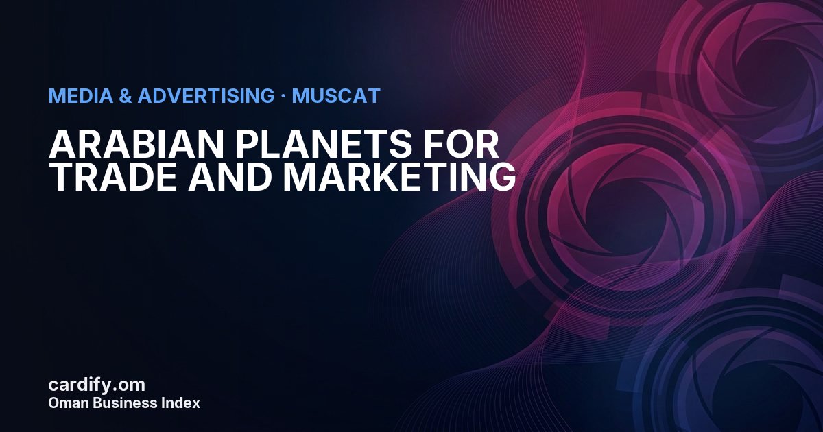 ARABIAN PLANETS FOR TRADE AND MARKETING L.L.C., Media & Advertising in Muscat, Oman
