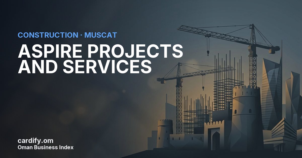 ASPIRE PROJECTS AND SERVICES L.L.C., Construction in Muscat, Oman