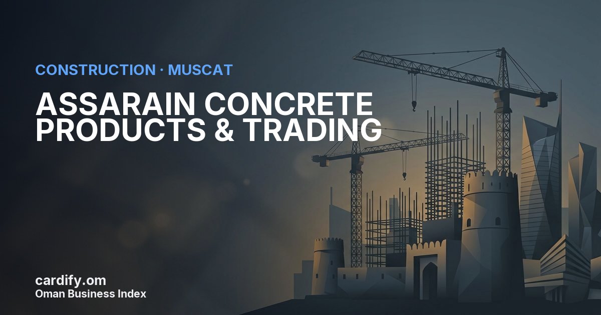 ASSARAIN CONCRETE PRODUCTS & TRADING L.L.C., Construction in Muscat, Oman