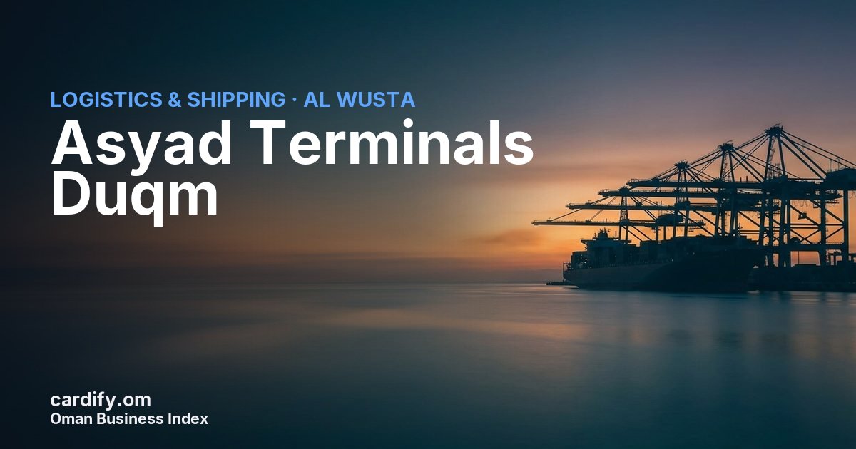 Asyad Terminals DuqmLLC, Logistics & Shipping in Al Wusta, Oman