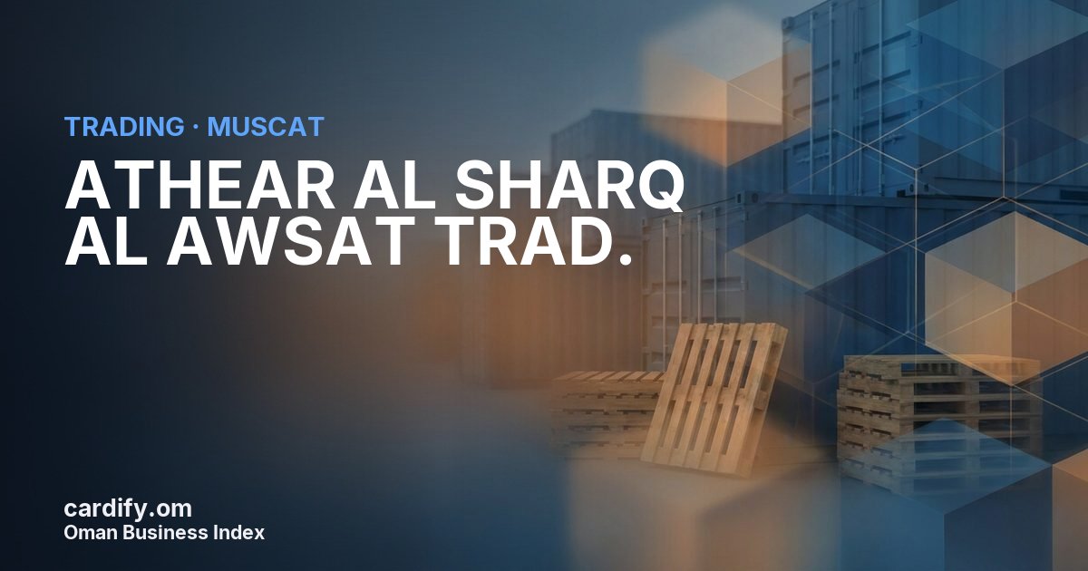 ATHEAR AL SHARQ AL AWSAT TRAD., Trading in Muscat, Oman