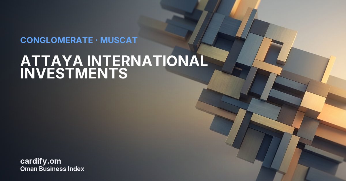 ATTAYA INTERNATIONAL INVESTMENTS L.L.C, Conglomerate in Muscat, Oman
