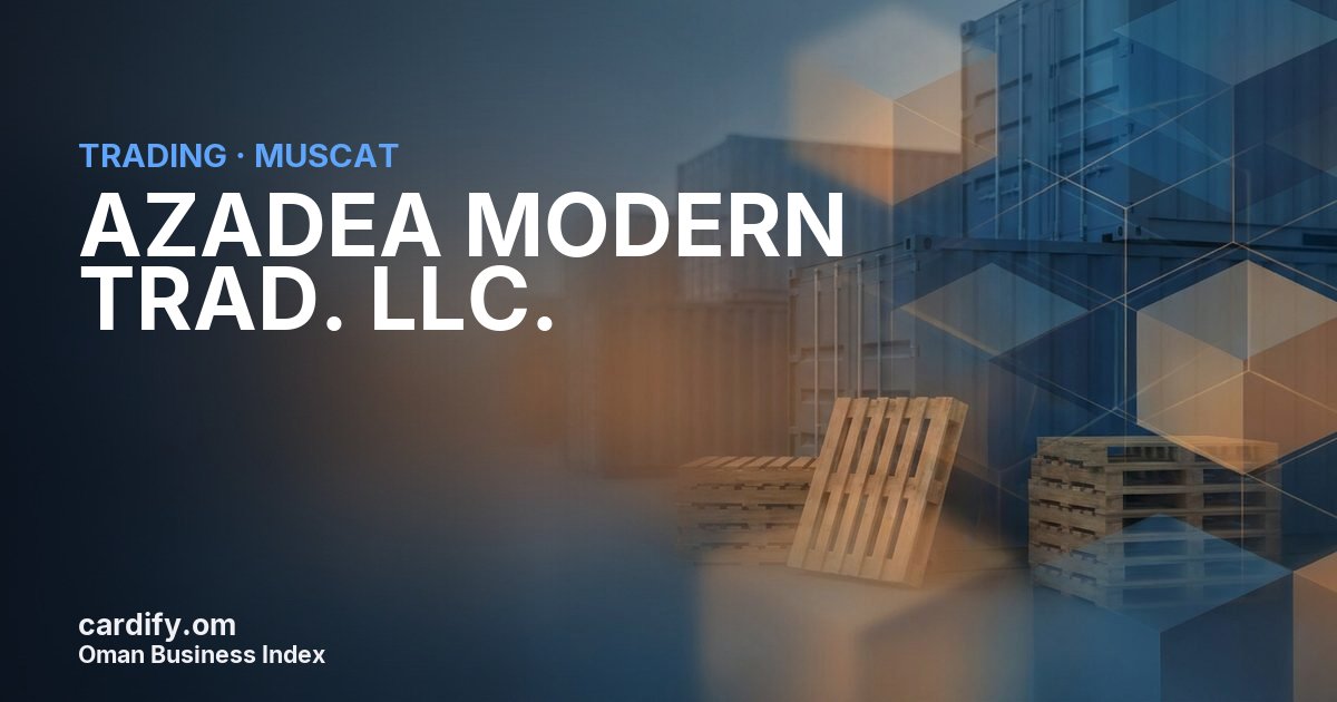 AZADEA MODERN TRAD. LLC., Trading in Muscat, Oman
