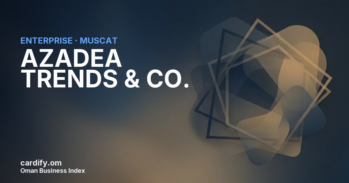 AZADEA TRENDS & CO.L.L.C., Other in Muscat, Oman