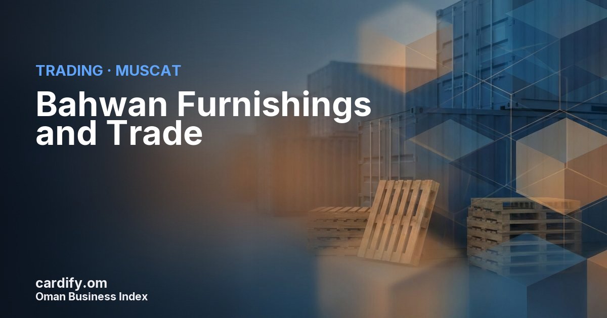Bahwan Furnishings and Trade LLC, Trading in Muscat, Oman