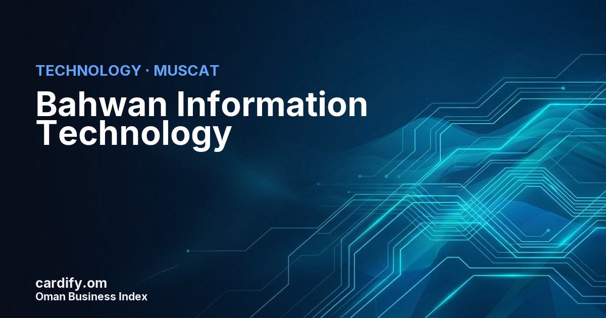 Bahwan Information Technology LLC, Technology in Muscat, Oman