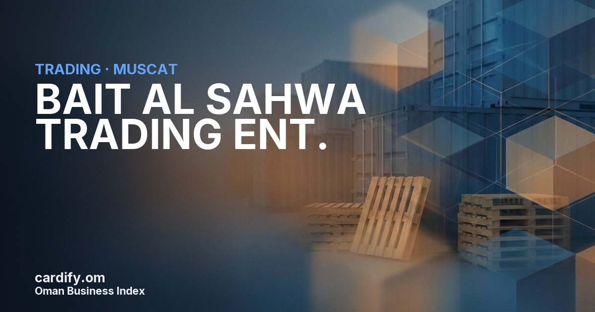 BAIT AL SAHWA TRADING ENT. L.L.C., Trading in Muscat, Oman
