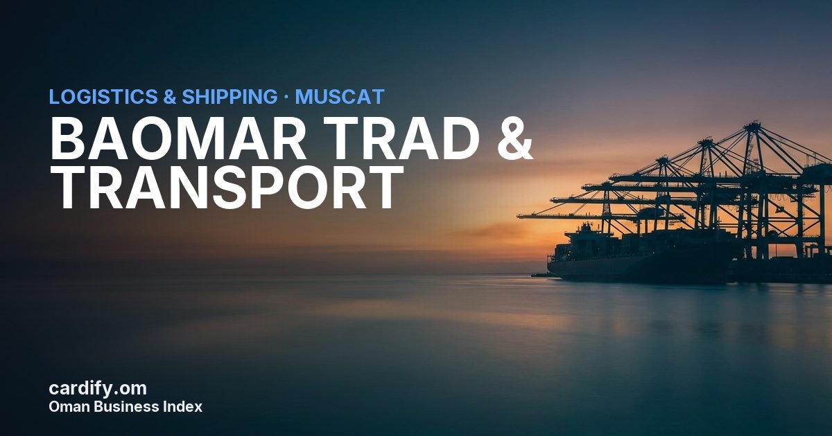 BAOMAR TRAD & TRANSPORT, Logistics & Shipping in Muscat, Oman