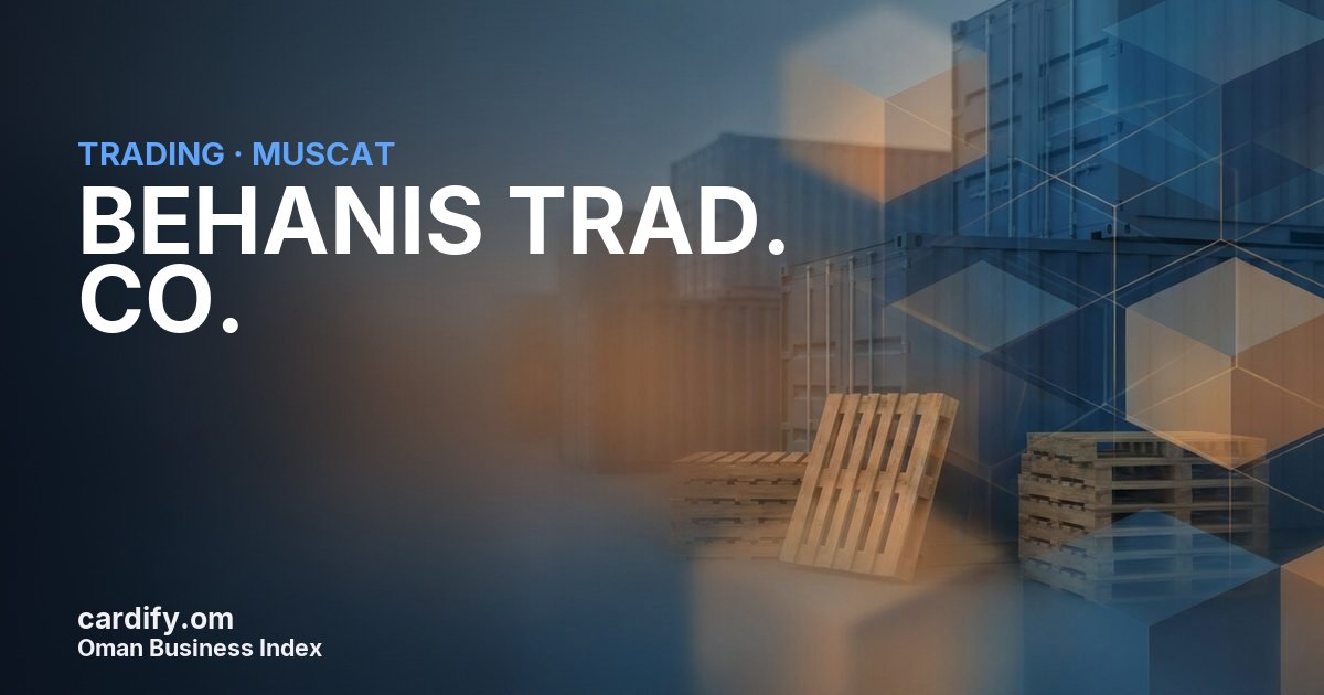 BEHANIS TRAD. CO. L.L.C., Trading in Muscat, Oman