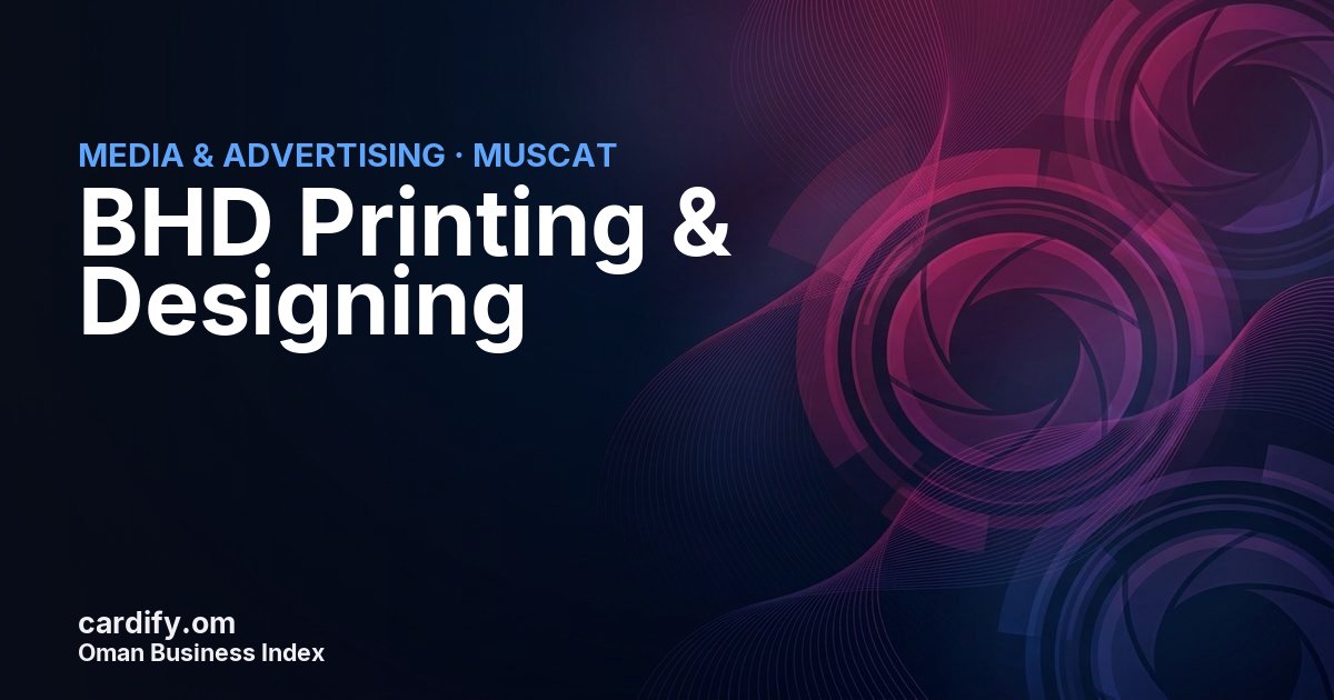 BHD Printing & Designing, Media & Advertising in Muscat, Oman