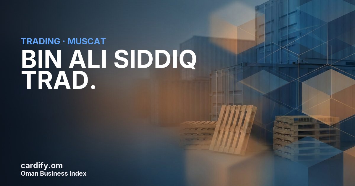 BIN ALI SIDDIQ TRAD., Trading in Muscat, Oman