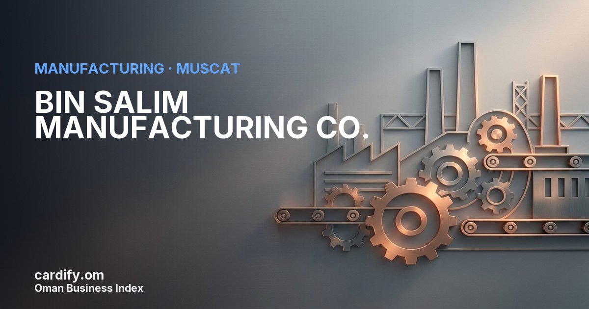 BIN SALIM MANUFACTURING CO. L.L.C, Manufacturing in Muscat, Oman