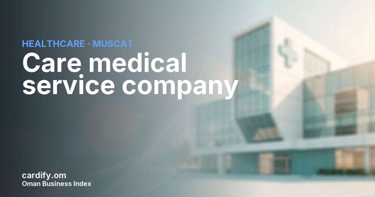 Care medical service company LLC, Healthcare in Muscat, Oman