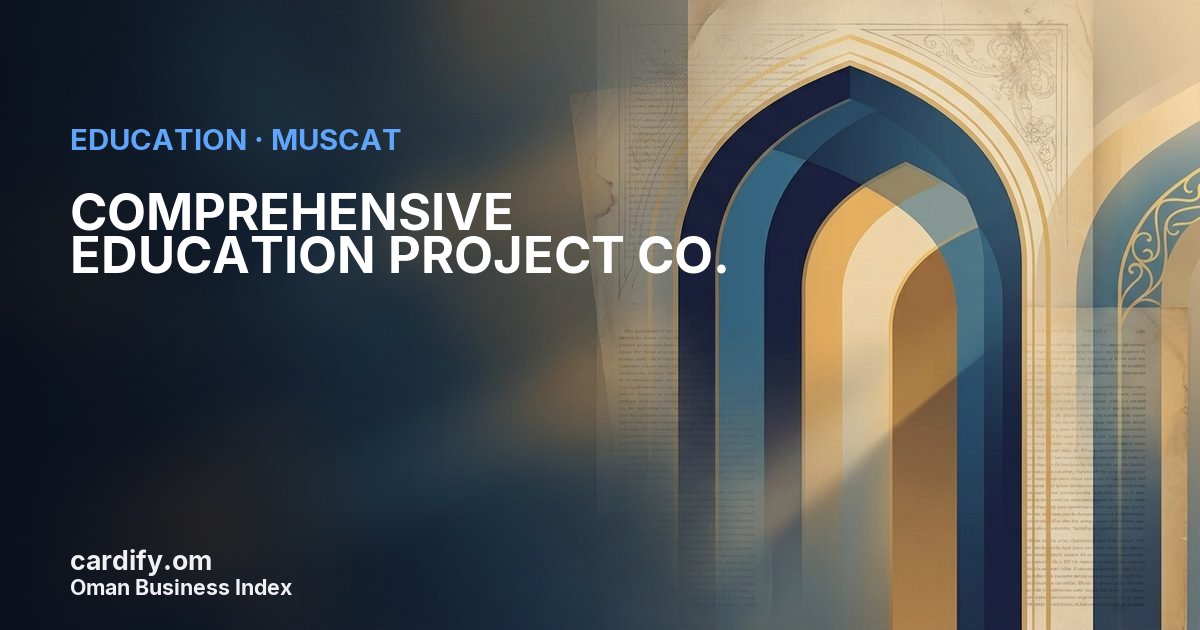 COMPREHENSIVE EDUCATION PROJECT CO.  L.L.C, Education in Muscat, Oman