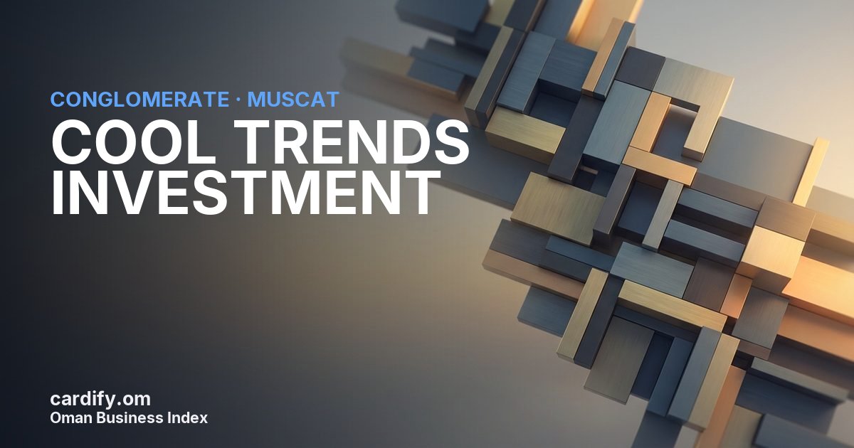 COOL TRENDS INVESTMENT L.L.C., Conglomerate in Muscat, Oman