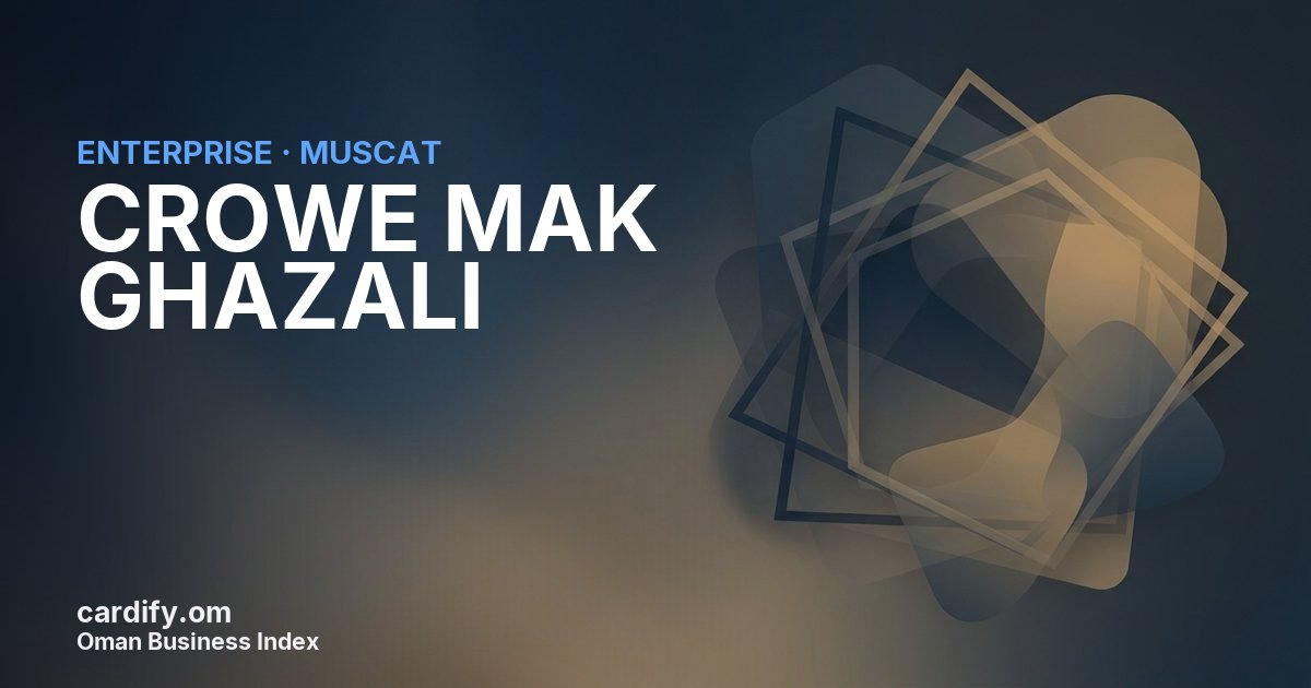 CROWE MAK GHAZALI LLC, Other in Muscat, Oman