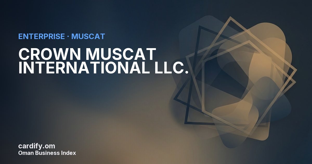 CROWN MUSCAT INTERNATIONAL LLC., Other in Muscat, Oman