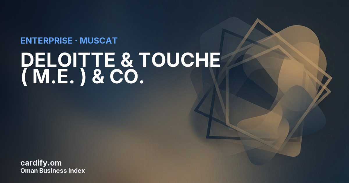 DELOITTE & TOUCHE ( M.E. ) &  CO. L.L.C., Other in Muscat, Oman