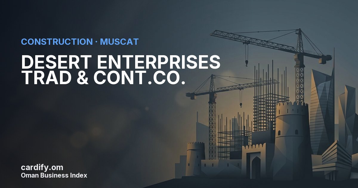 DESERT ENTERPRISES TRAD & CONT.CO.L.L.C, Construction in Muscat, Oman