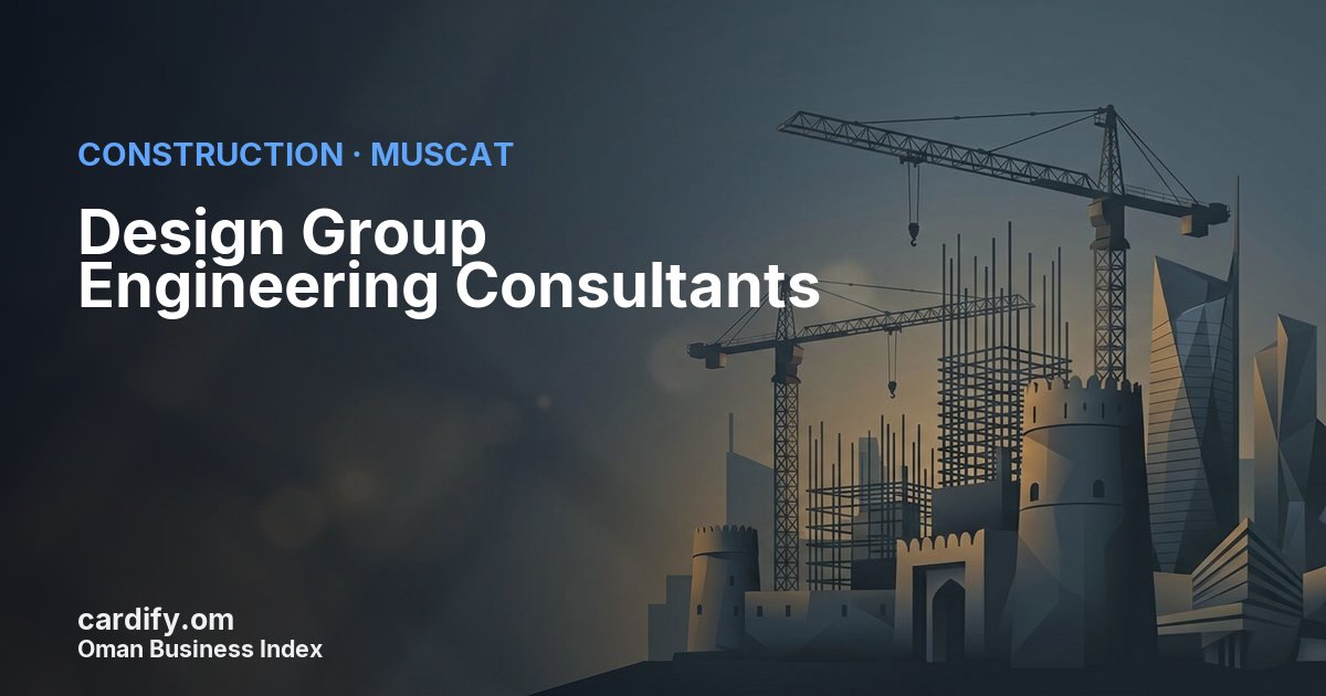 Design Group Engineering Consultants, Construction in Muscat, Oman