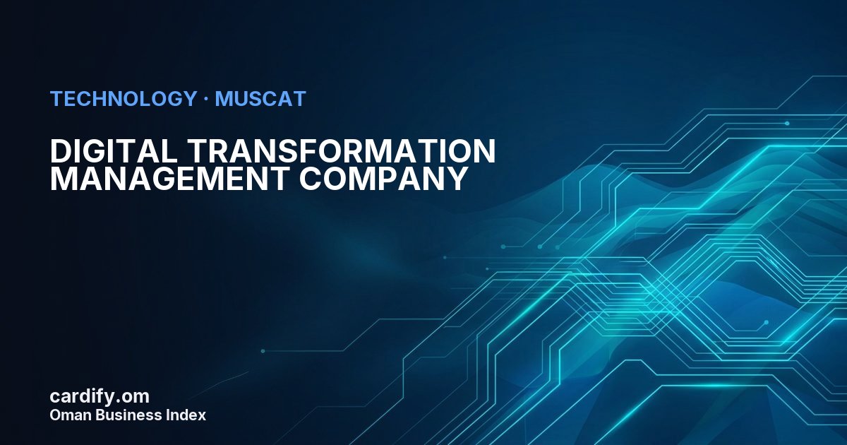 DIGITAL TRANSFORMATION MANAGEMENT COMPANY, Technology in Muscat, Oman