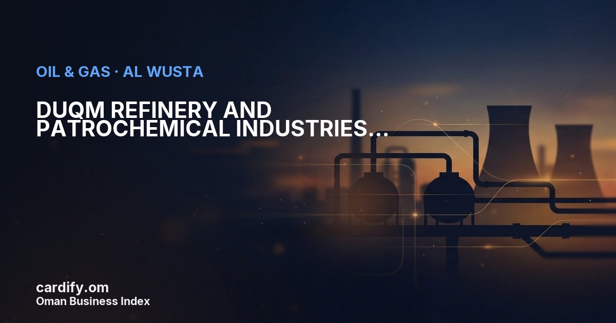 DUQM REFINERY AND PATROCHEMICAL INDUSTRIES COMPANY L.L.C., Oil & Gas in Al Wusta, Oman