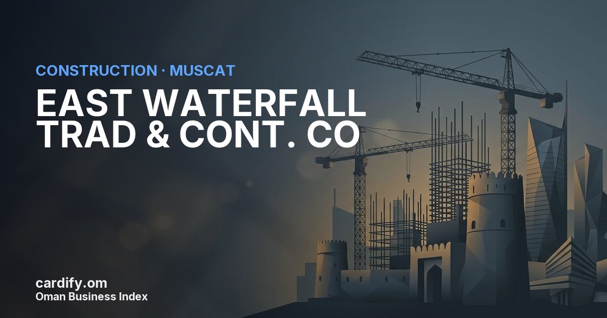 EAST WATERFALL TRAD & CONT. CO L.L.C, Construction in Muscat, Oman