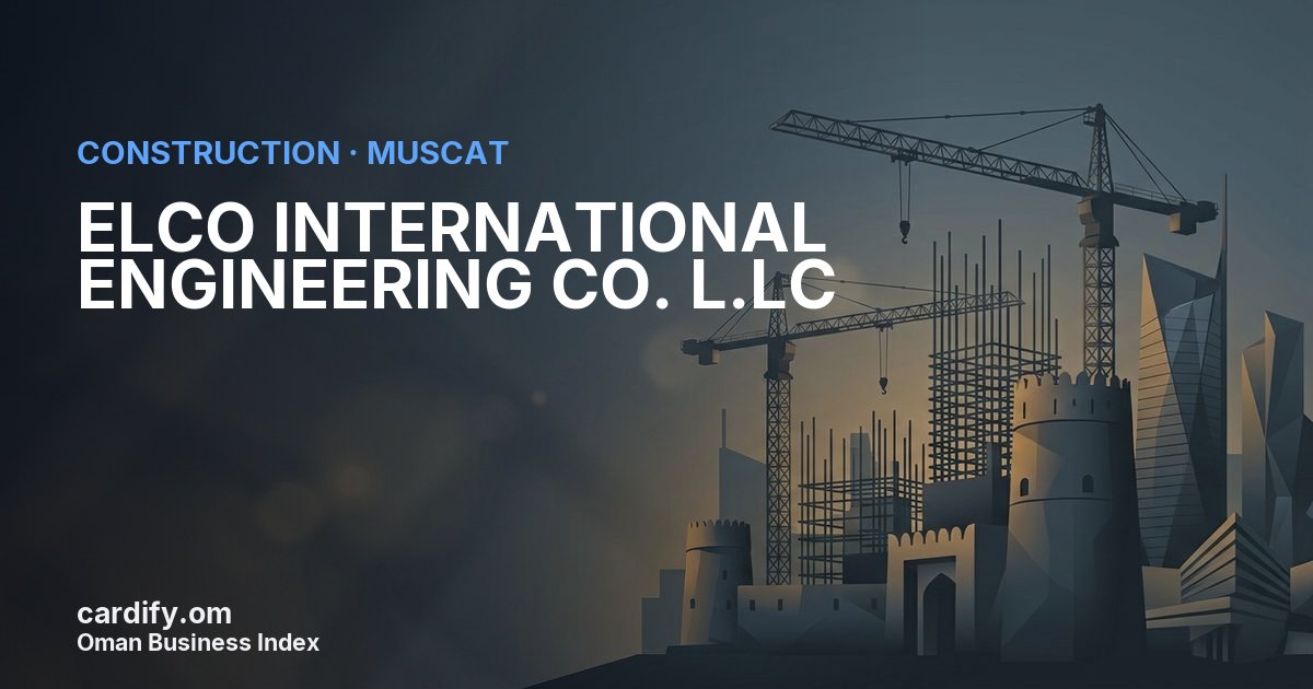 ELCO INTERNATIONAL ENGINEERING CO. L.LC, Construction in Muscat, Oman