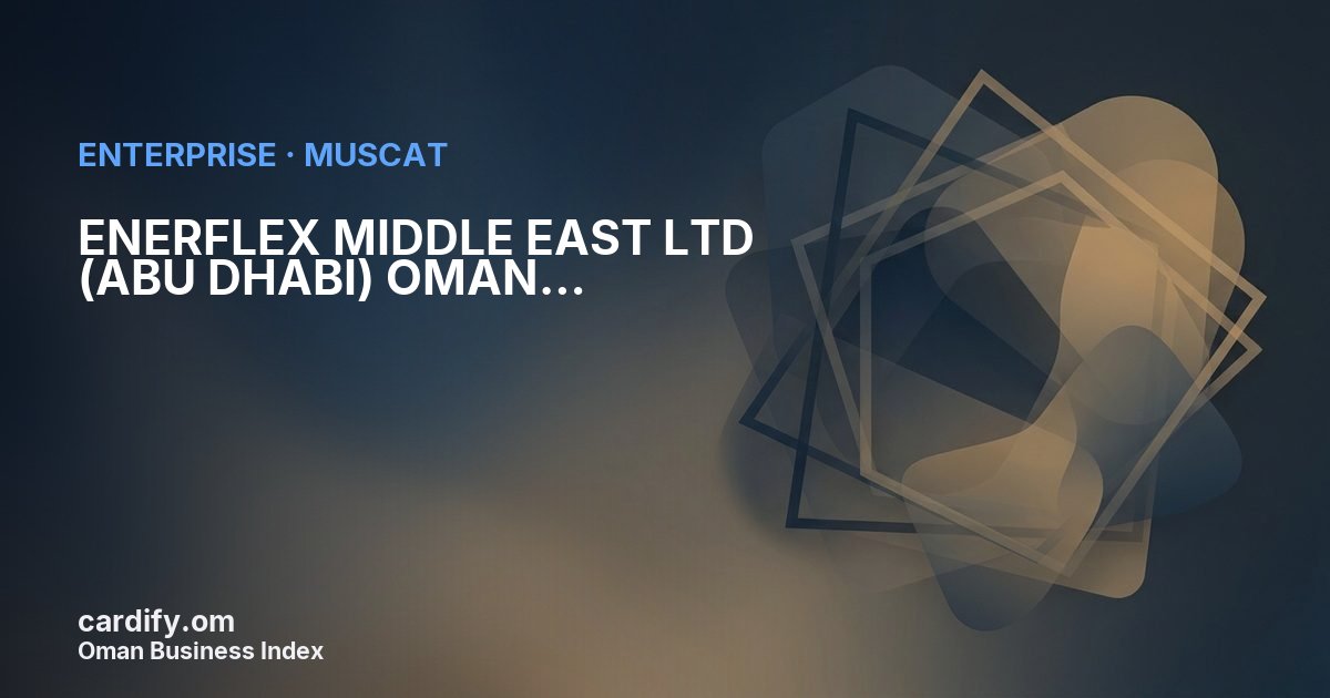 ENERFLEX MIDDLE EAST LTD (ABU DHABI) OMAN OPERATIONS, Other in Muscat, Oman