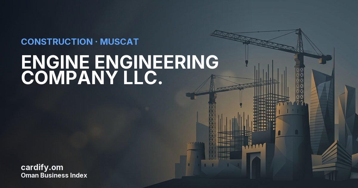 ENGINE ENGINEERING COMPANY LLC., Construction in Muscat, Oman