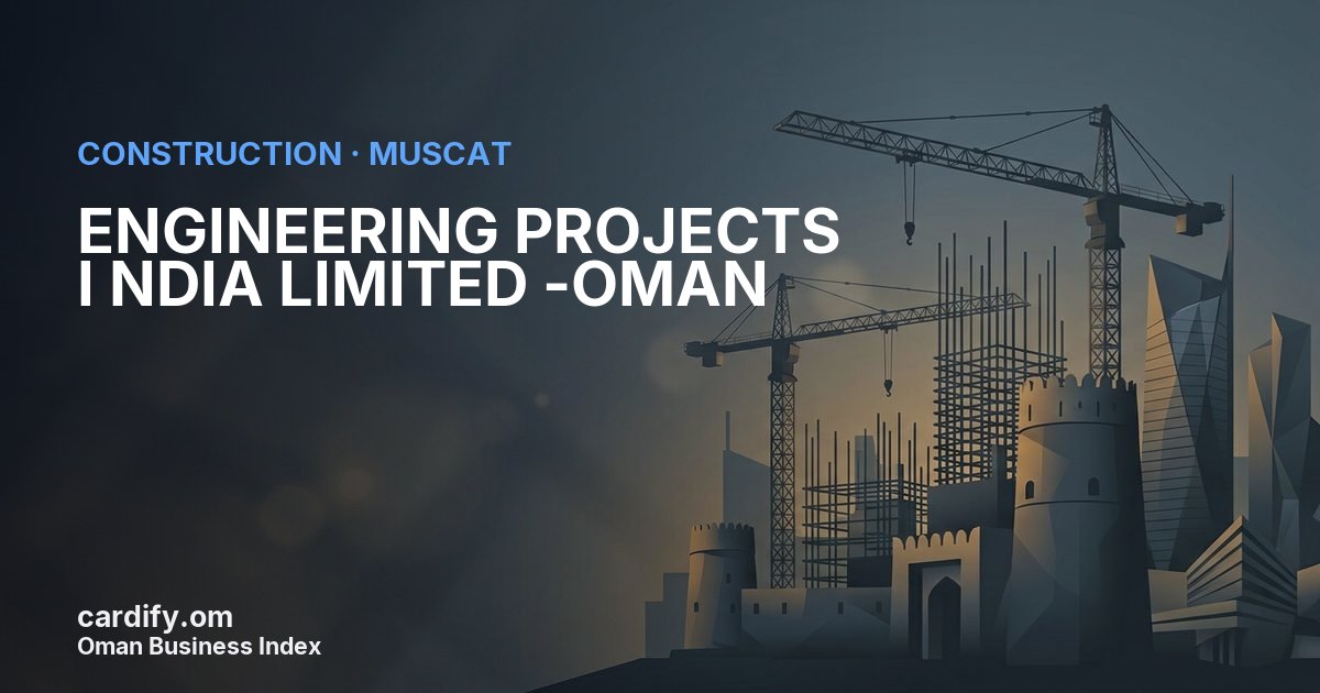 ENGINEERING PROJECTS I NDIA LIMITED -OMAN, Construction in Muscat, Oman