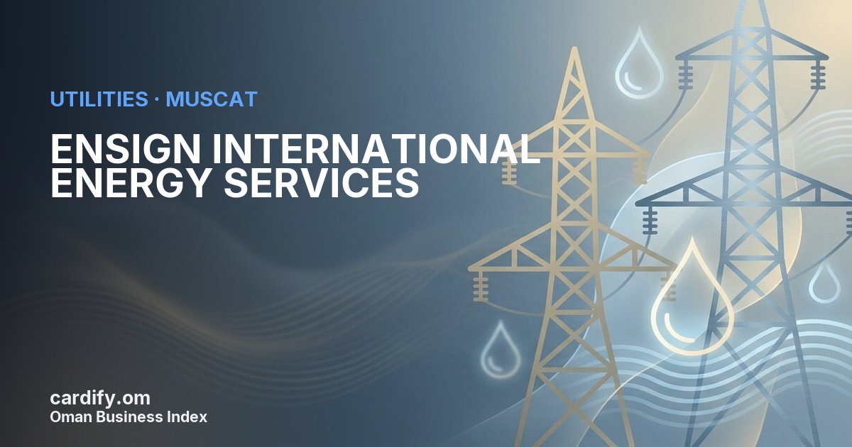 ENSIGN INTERNATIONAL ENERGY SERVICES L.L.C., Utilities in Muscat, Oman