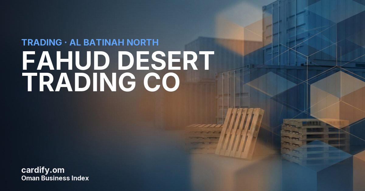FAHUD DESERT TRADING CO, Trading in Al Batinah North, Oman