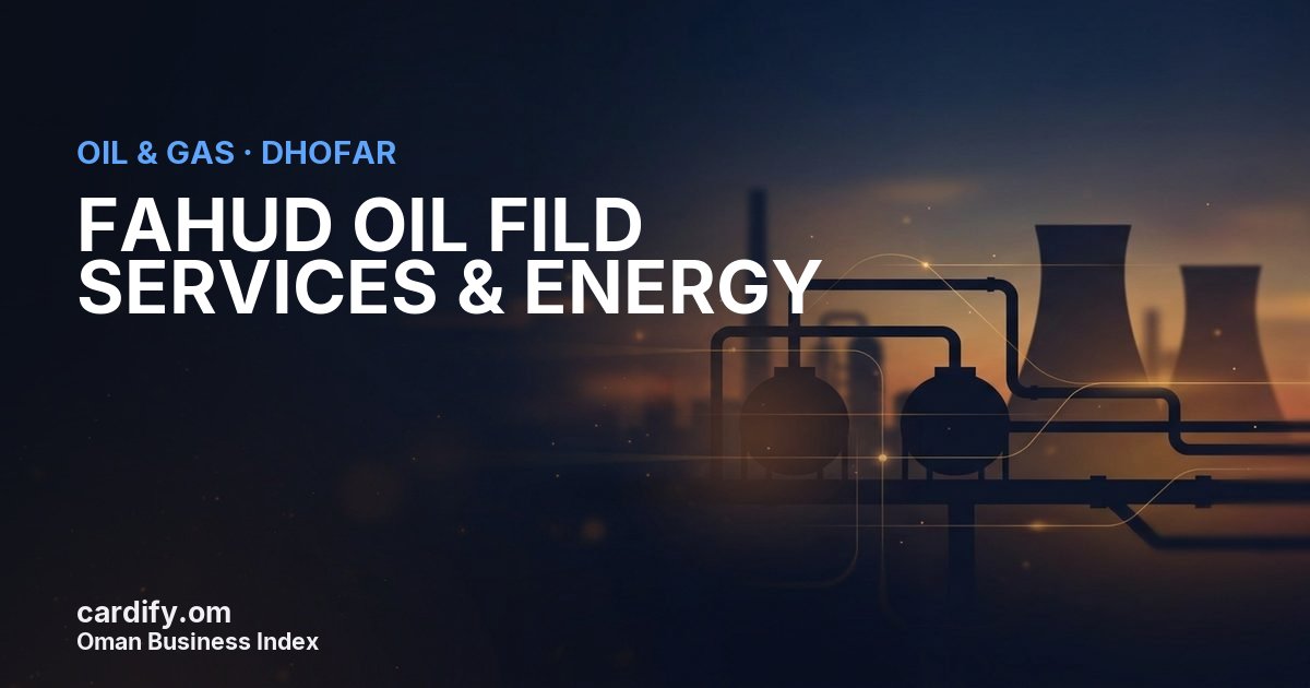 FAHUD OIL FILD SERVICES & ENERGY L.L.C., Oil & Gas in Dhofar, Oman