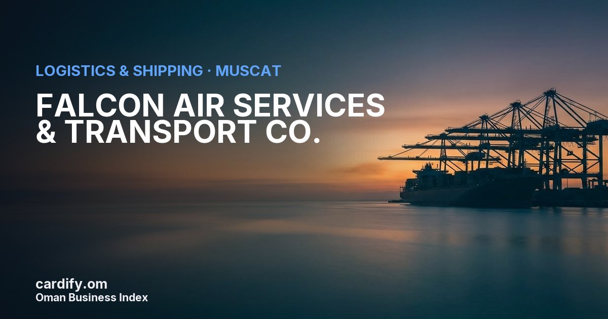 FALCON AIR SERVICES & TRANSPORT CO. LLC, Logistics & Shipping in Muscat, Oman