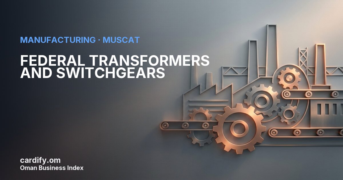 FEDERAL TRANSFORMERS AND SWITCHGEARS L.L.C, Manufacturing in Muscat, Oman