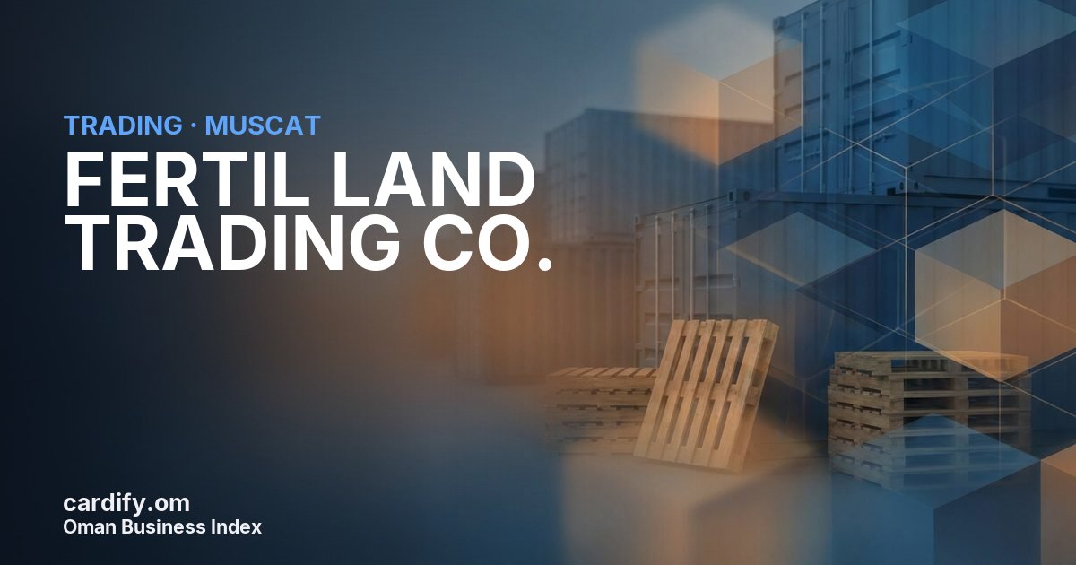 FERTIL LAND TRADING CO., Trading in Muscat, Oman