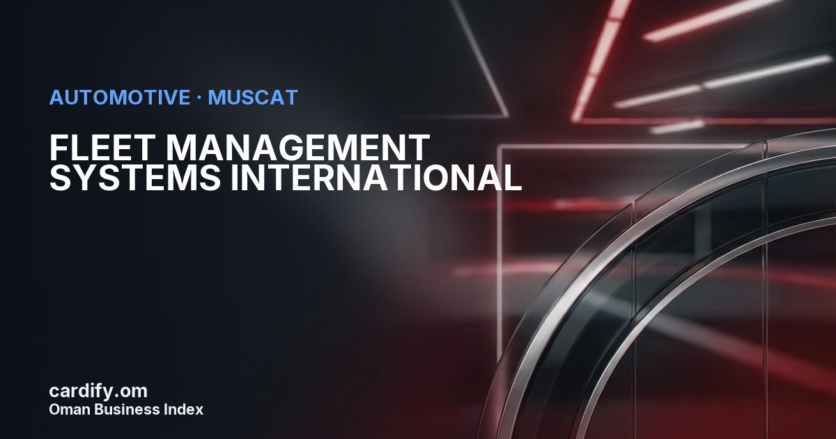 FLEET MANAGEMENT SYSTEMS INTERNATIONAL L.L.C., Automotive in Muscat, Oman