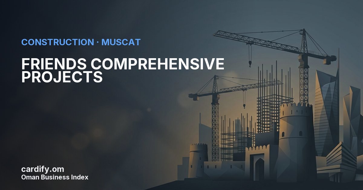 FRIENDS COMPREHENSIVE PROJECTS LLC, Construction in Muscat, Oman
