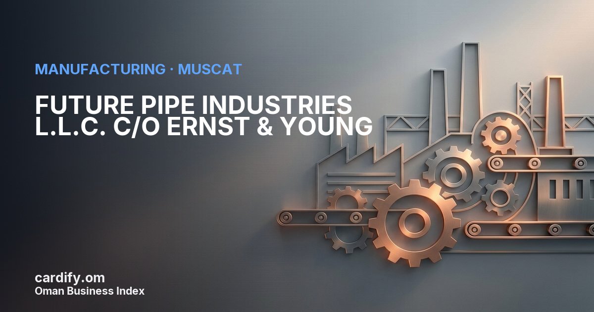 FUTURE PIPE INDUSTRIES L.L.C. C/O ERNST & YOUNG, Manufacturing in Muscat, Oman