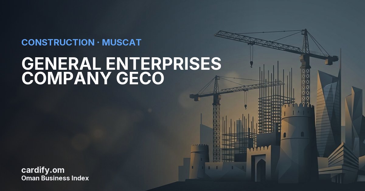 GENERAL ENTERPRISES COMPANY GECO LLC, Construction in Muscat, Oman