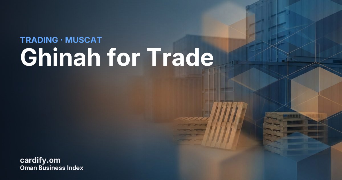 Ghinah for Trade, Trading in Muscat, Oman