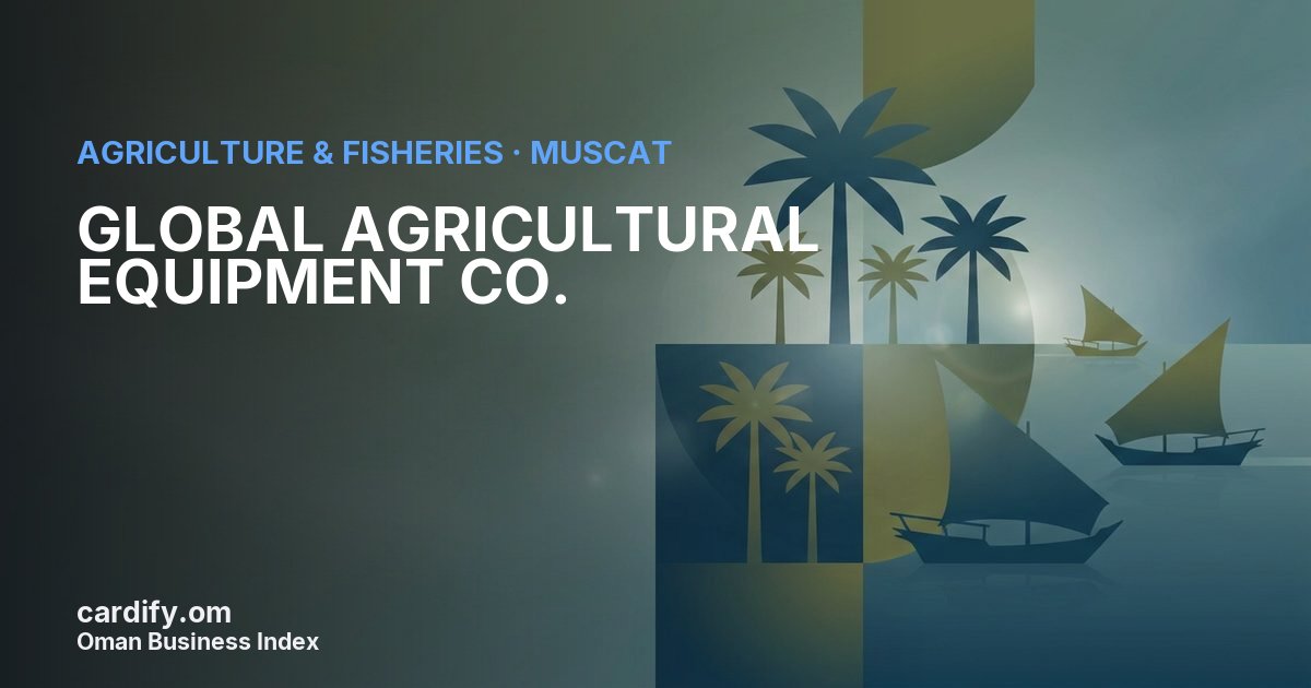 GLOBAL AGRICULTURAL EQUIPMENT CO. L.L.C., Agriculture & Fisheries in Muscat, Oman