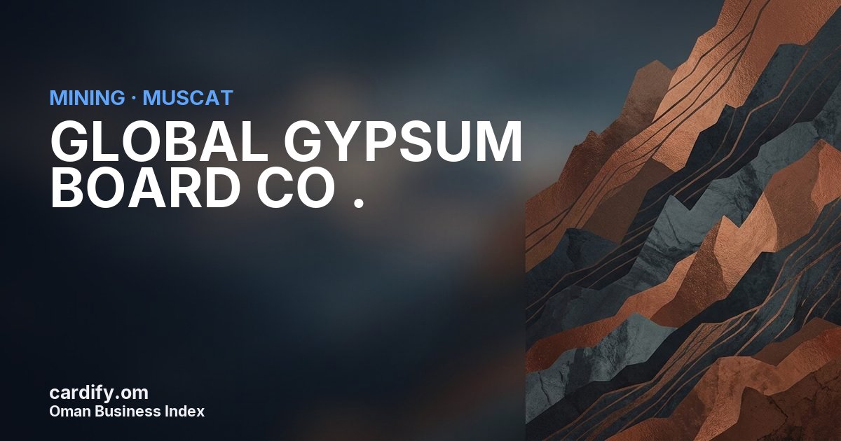 GLOBAL GYPSUM BOARD CO .L.L.C, Mining in Muscat, Oman