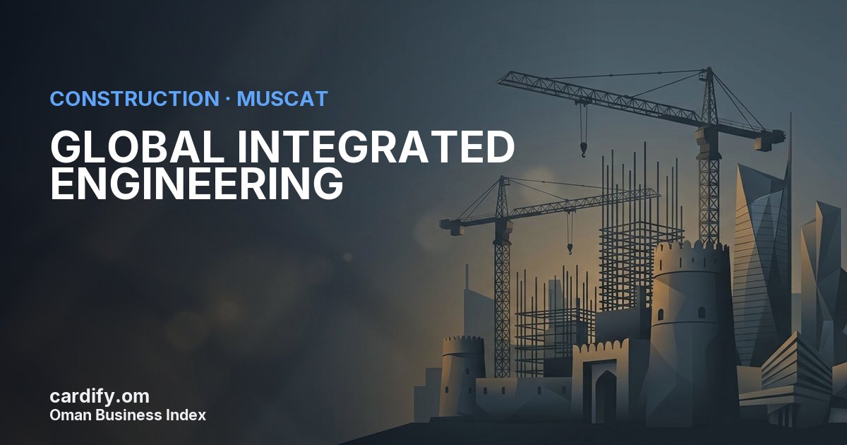 GLOBAL INTEGRATED ENGINEERING LLC, Construction in Muscat, Oman