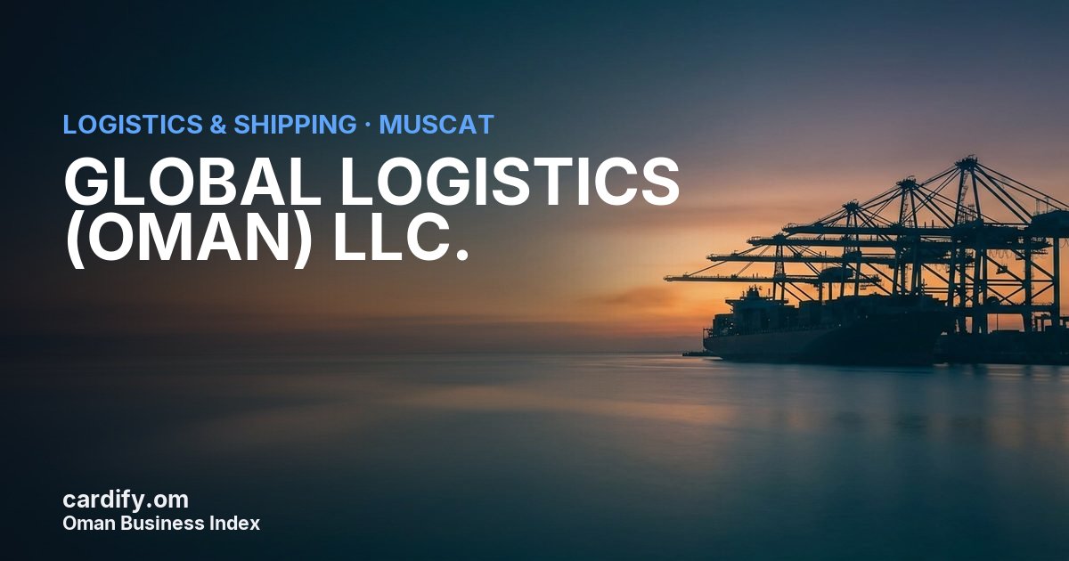 GLOBAL LOGISTICS (OMAN) LLC., Logistics & Shipping in Muscat, Oman