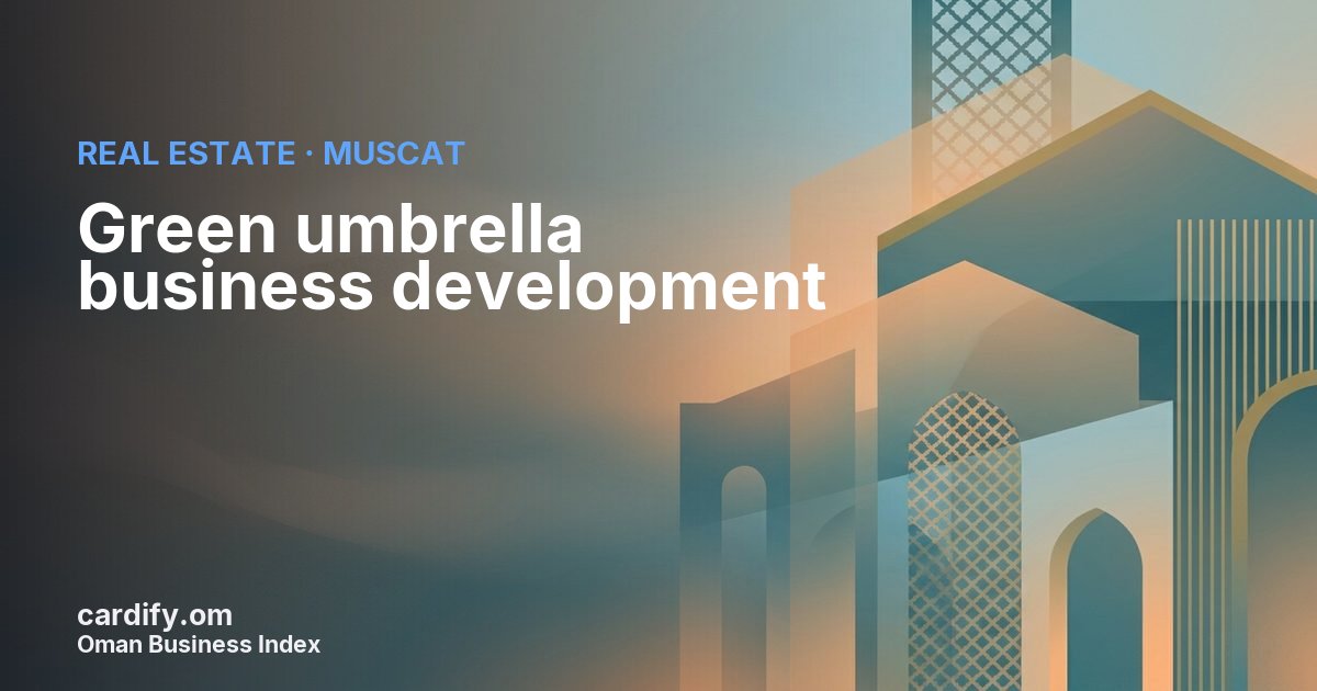 Green umbrella business development, Real Estate in Muscat, Oman
